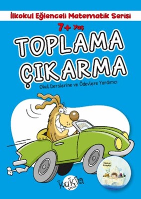 İlkokul Eğlenceli Matematik Serisi - Toplama Çıkarma 7+ Yaş - Kukla Yayınları