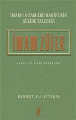 İmam Züfer - İmamı Azam Ebu Hanifenin Güzide Talebesi - 1