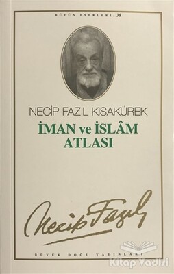 İman ve İslam Atlası : 32 - Necip Fazıl Bütün Eserleri - Büyük Doğu Yayınları