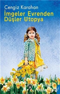 İmgeler Evrenden Düşler Ütopya - Dorlion Yayınları