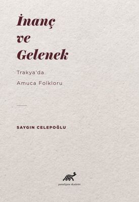 İnanç ve Gelenek - Trakyada Amuca Folkloru - 1