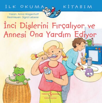 İnci Dişlerini Fırçalıyor ve Annesi Ona Yardım Ediyor - İlk Okuma Kitabım - 1