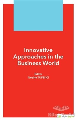 Innovative Approaches in The Business World - Hiperlink Yayınları