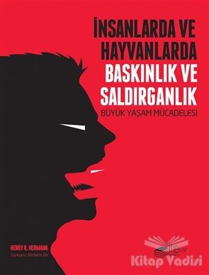 İnsanlarda ve Hayvanlarda Baskınlık ve Saldırganlık - 1