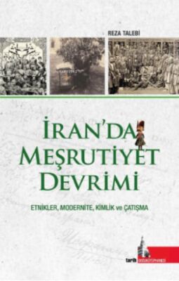 İran’da Meşrutiyet Devrimi;Etnikler, Modernite, Kimlik ve Çatışma - 1