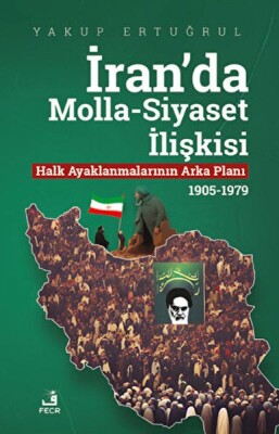 İran'da Molla - Siyaset İlişkisi - Fecr Yayınları