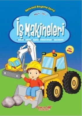 İş Makineleri - Mavi Seri - Yumurcak Yayınları