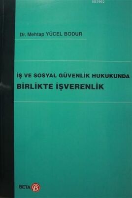 İş ve Sosyal Güvenlik Hukukunda Birlikte İşverenlik - 1