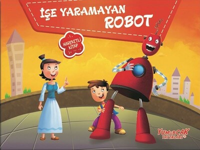 İşe Yaramayan Robot - Hareketli Kitap - Yumurcak Yayınları