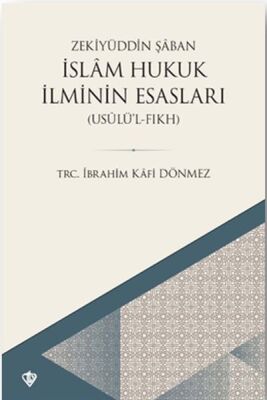 İslam Hukuk İlminin Esasları - Usûlü’l-Fıkh - 1