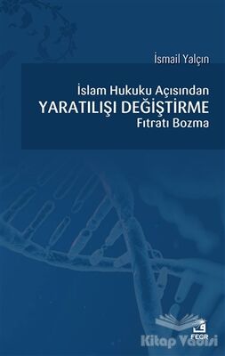 İslam Hukuku Açısından Yaratılışı Değiştirme Fıtratı Bozma - 1