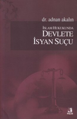 İslam Hukukunda Devlete İsyan Suçu - Fecr Yayınları