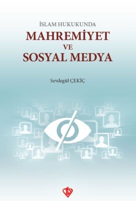 İslam Hukunda Mahremiyet ve Sosyal Medya - Türkiye Diyanet Vakfı Yayınları