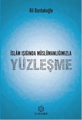 İslam Işığında Müslümanlığımızla Yüzleşme - 1