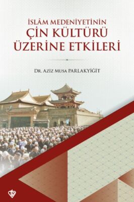 İslam Medeniyetinin Çin Kültürü Üzerine Etkileri - 1