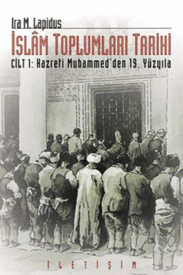 İslam Toplumları Tarihi Cilt 1: Hazreti Muhammed'den 19. Yüzyıla - 1