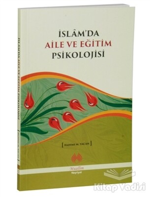 İslam'da Aile ve Eğitim Psikolojisi - Muallim Neşriyat