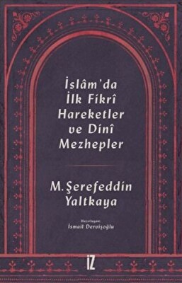 İslam’da İlk Fikri Hareketler ve Dini Mezhepler - İz Yayıncılık