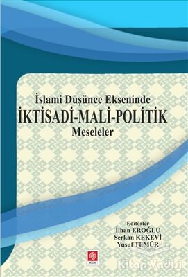 İslami Düşünce Ekseninde İktisadi - Mali - Politik Meseleler - 1