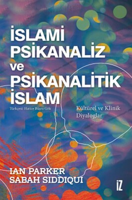 İslami Psikanaliz ve Psikanalitik İslam - İz Yayıncılık