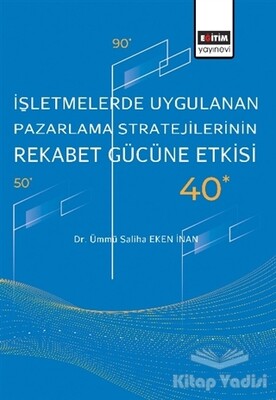 İşletmelerde Uygulanan Pazarlama Stratejilerinin Rekabet Gücüne Etkisi - Eğitim Yayınevi