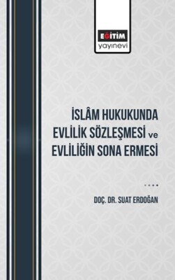 İslâm Hukukunda Evlilik Sözleşmesi Ve Evliliğin Sona Ermesi - Eğitim Yayınevi