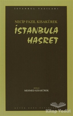 İstanbula Hasret : 101 - Necip Fazıl Bütün Eserleri - Büyük Doğu Yayınları