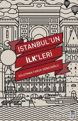 İstanbul’un İlk'leri - Timaş Yayınları