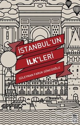 İstanbul’un İlk'leri - 1