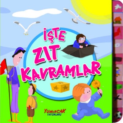 İşte Zıt Kavramlar - Yumurcak Yayınları