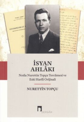 İsyan Ahlakı Notlu Nurettin Topçu Tercümesi ve Eski Harfli Orjinali - 1