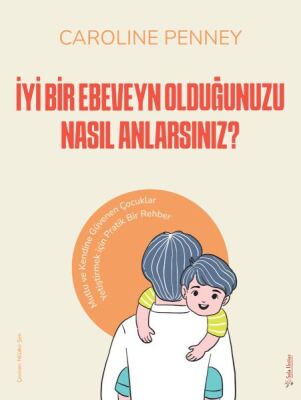 İyi Bir Ebeveyn Olduğunuzu Nasıl Anlarsınız? - 1