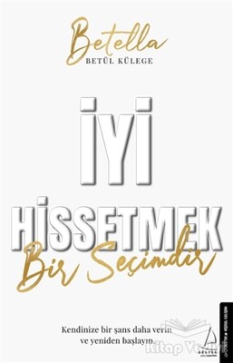 İyi Hissetmek Bir Seçimdir - Destek Yayınları