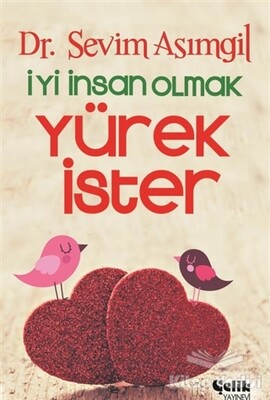 İyi İnsan Olmak Yürek İster - Çelik Yayınevi