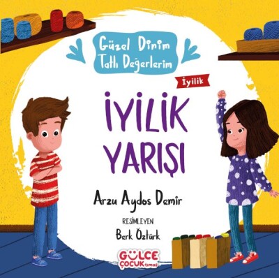 İyilik Yarışı - Güzel Dinim Tatlı Değerlerim - Gülce Çocuk