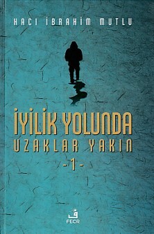 İyilik Yolunda Uzaklar Yakın 1 (Ciltli) - Fecr Yayınları