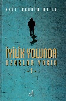 İyilik Yolunda Uzaklar Yakın 1 (Ciltli) - 1