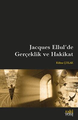 Jacques Ellul'de Gerçeklik ve Hakikat - 1