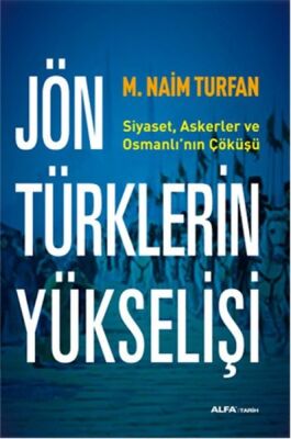 Jön Türklerinin Yükselişi Siyaset, Askerler ve Osmanlı'nın Çöküşü - 1