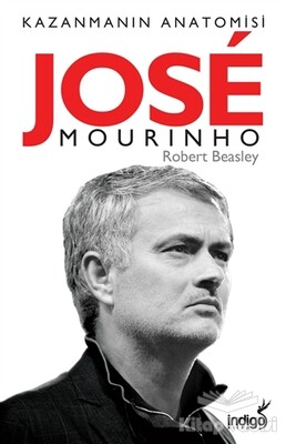 Jose Mourinho - Kazanmanın Anatomisi - İndigo Kitap