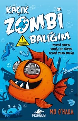 Kaçık Zombi Balığım 2 / Zombi Japon Balığı Ile Süper Zombi Yılan Balığı (ciltli ) - Pegasus Yayınları