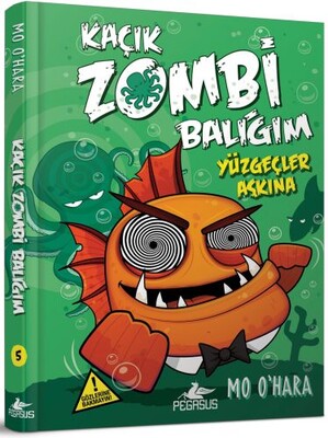 Kaçık Zombi Balığım 5 / Yüzgeçler Aşkına (Ciltli) - Pegasus Yayınları