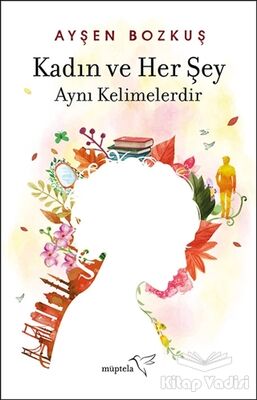 Kadın ve Her Şey Aynı Kelimelerdir - 1