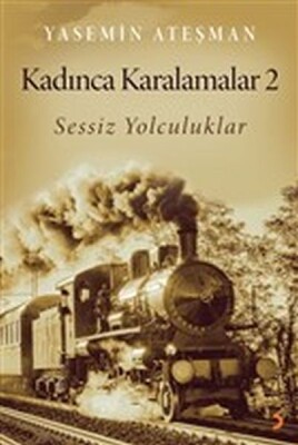 Kadınca Karalamalar 2 - Sessiz Yolculuklar - Dorlion Yayınları