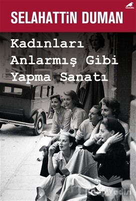 Kadınları Anlarmış Gibi Yapma Sanatı - Kara Karga Yayınları