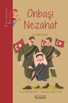 Kahramanlar Karavanı - Nezahat Onbaşı ve Kızlı Alay - Ketebe Yayınları