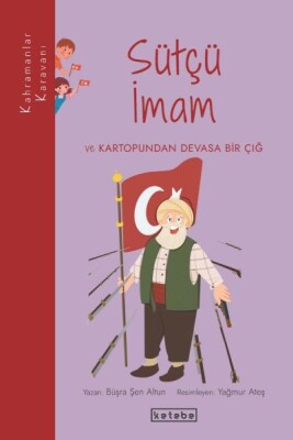 Kahramanlar Karavanı - Sütçü İmam ve Kartopundan Devasa Bir Çığ - Ketebe Yayınları