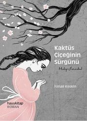 Kaktüs Çiçeğinin Sürgünü - Hayy Kitap