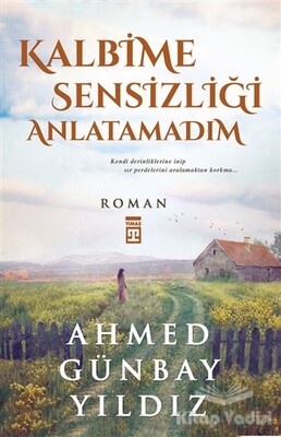 Kalbime Sensizliği Anlatamadım - Timaş Yayınları