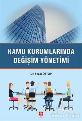 Kamu Kurumlarında Değişim Yönetimi - Ekin Yayınevi